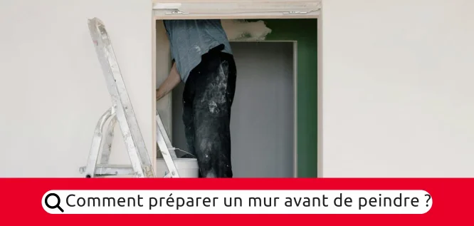Comment préparer un mur avant de peindre ?